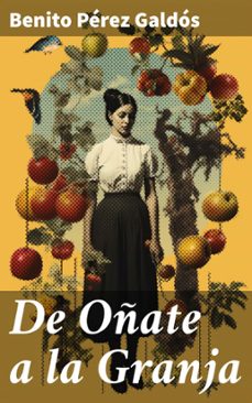 de oñate a la granja (ebook)-benito perez galdos-8596547818250