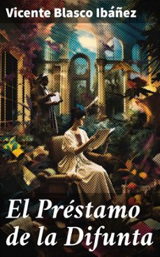 el prestamo de la difunta (ebook)-vicente blasco ibañez-8596547820550