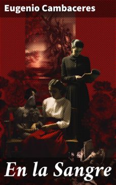 en la sangre (ebook)-eugenio cambaceres-8596547821250