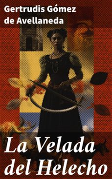 la velada del helecho (ebook)-gertrudis gómez de avellaneda-8596547824350