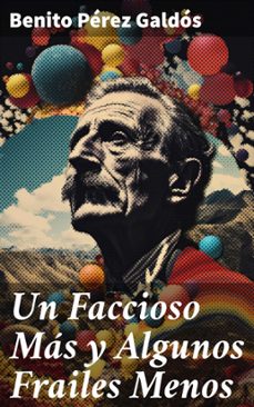 un faccioso mas y algunos frailes menos (ebook)-benito perez galdos-8596547828150