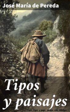 tipos y paisajes (ebook)-jose maria de pereda-8596547856450