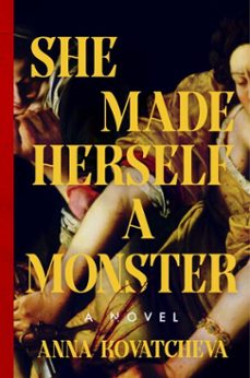 she made herself a monster (ebook)-anna kovatcheva-9780063436350