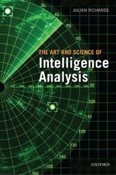 the art and science of intelligence analysis-julian richards-9780199578450