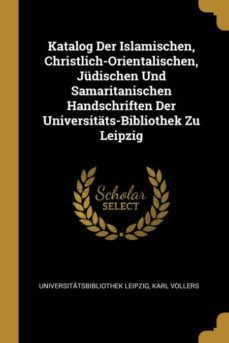 katalog der islamischen, christlich-orientalischen, judischen und samaritanischen handschriften der universitats-bibliothek zu leipzig-9780270379150