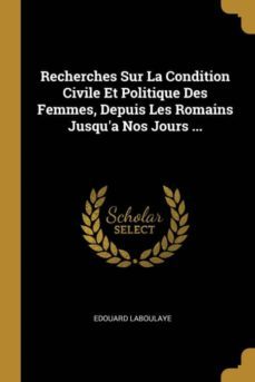 recherches sur la condition civile et politique des femmes, depuis les romains jusqua nos jours ...-9780274247950