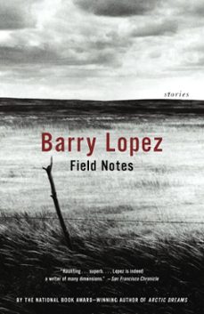 field notes (ebook)-barry lopez-9780307806550
