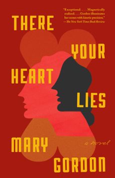 there your heart lies (ebook)-mary gordon-9780307907950