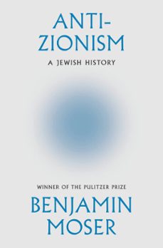 anti-zionism (ebook)-benjamin moser-9780385551250