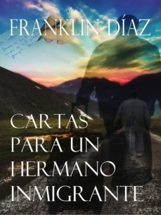 cartas para un hermano inmigrante (ebook)-franklin alberto diaz larez-9780463473450