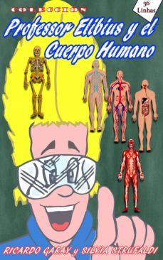 coleccion profesor elibius y el cuerpo humano (ebook)-ricardo garay-silvia strufaldi-9780463951750