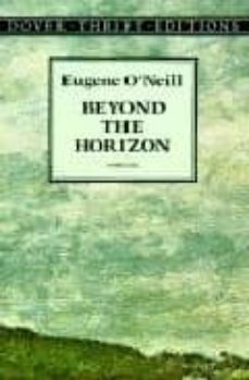 beyond the horizon-eugene o neill-9780486290850
