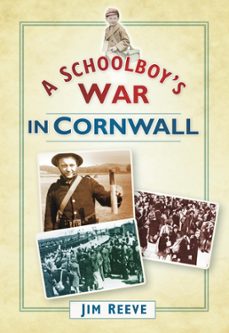 a schoolboy's war in cornwall-jim reeve-9780750952750