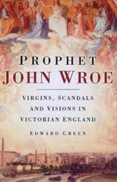prophet john wroe (ebook)-edward green-9780752495750