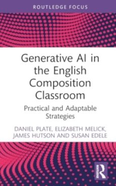 generative ai in the english composition classroom-daniel plate-9781032831350