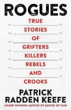 rogues: true stories of grifters, killers, rebels and crooks-patrick radden keefe-9781035001750