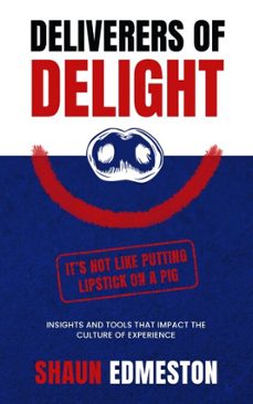 Imagen Principal de Deliverers of Delight: Insights and Tools that Impact the Culture of Experience