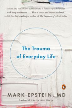 the trauma of everyday life (ebook)-mark epstein-9781101622650
