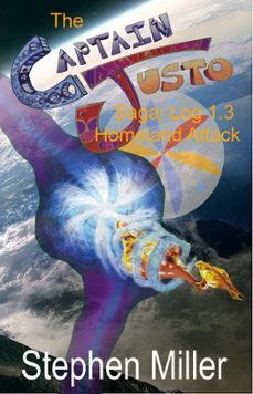 captain justo saga, captain justo from the planet is log 1.3: homeland attack (ebook)-stephen miller-9781370374250