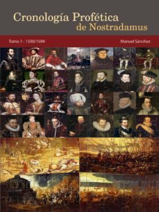 cronologia profetica de nostradamus. tomo 1 - 1500/1599 (ebook)-manuel sanchez-9781370557950