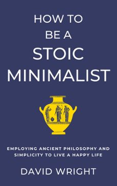 how to be a stoic minimalist (ebook)-david wright-9781393024750