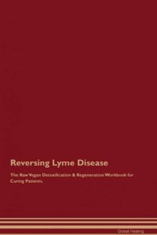 reversing lyme disease the raw vegan detoxification  regeneration workbook for curing patients-9781395002350