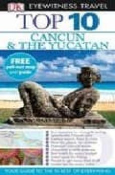 cancun an the yucatan (dk top 10 eyewitness tral guide)-9781405333450