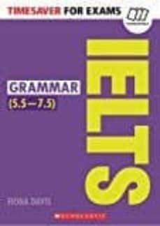 timesaver for exams: ielts grammar (5,5-7,5 / level b2-c1)-fiona davis-9781407169750