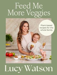 feed me more veggies-lucy watson-9781408722350