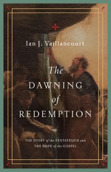 the dawning of redemption (ebook)-ian j. vaillancourt-9781433581250