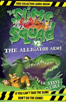slime squad vs the alligator army (ebook)-steve cole-9781448174850