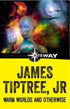 warm worlds and otherwise (ebook)-james tiptree jr.-9781473203150