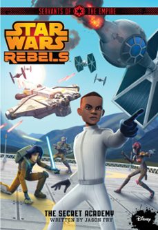 star wars rebels servants of the empire: the secret academy (ebook)-jason fry-9781484717950