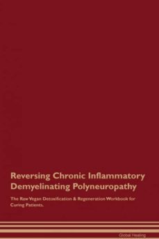 reversing chronic inflammatory demyelinating polyneuropathy the raw vegan detoxification  regeneration workbook for curing patients-9781526998750