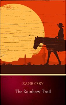 the rainbow trail (ebook)-zane grey-9781537808550