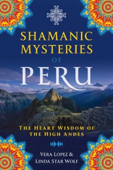 shamanic mysteries of peru (ebook)-vera lopez-linda star wolf-9781591433750