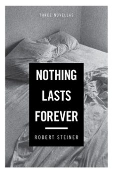 nothing lasts forever (ebook)-robert steiner-9781619023550