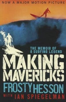 making mavericks: the memoir of a surfing legend-frosty hesson-9781620878750