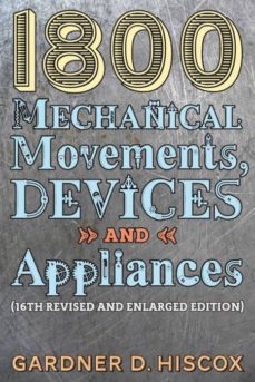 1800 mechanical movements, devices and appliances (16th enlarged edition)-9781621389750