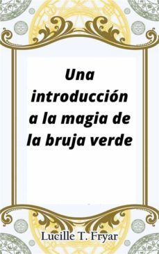 una introduccion a la magia de la bruja verde (ebook)-9781667438450