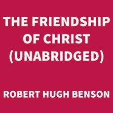 the friendship of christ (unabridged) (audiolibro)-robert hugh benson-9781669307150