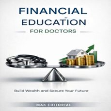 financial education for doctors: build wealth and secure your future (ebook)-max editorial-9781779742650