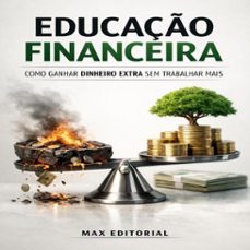 educaço financeira: como ganhar dinheiro extra sem trabalhar mais (ebook)-max editorial-9781779745750