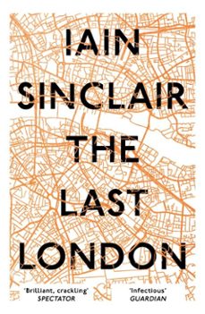 the last london (ebook)-iain sinclair-9781786071750