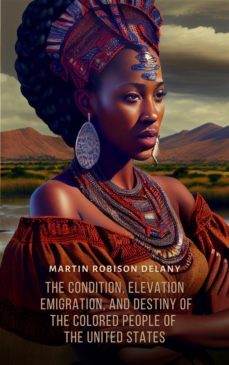 the condition, elevation, emigration, and destiny of the colored people of the united states (ebook)-martin robison delany-9781787365650