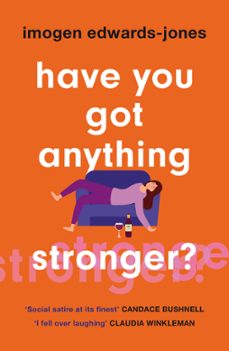 have you got anything stronger? (ebook)-imogen edwards jones-9781787399150