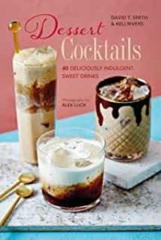 dessert cocktails : 40 deliciously indulgent sweet drinks-9781788794350