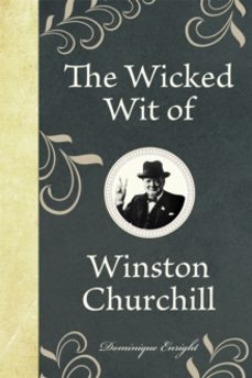 the wicked wit of winston churchill-dominique enright-9781843175650