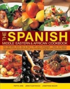 the spanish, middle eastern & african cookbook : over 330 dishes, shown step by step in 1400 photographs - classic and regional-9781844779550