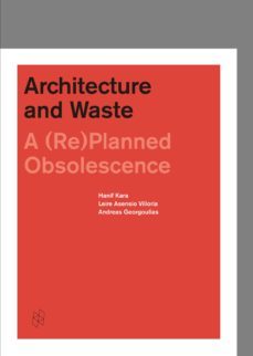 architecture and waste. a (re) planned obsolence-9781945150050